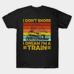 I Don't Snore I Dream I'm A Train - Trainspotter Railroad T-Shirt